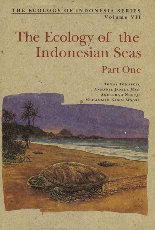 Cover of the book Ecology of the Indonesian Seas Part 1 by Tomas Tomascik, Anmarie J. Mah, Tuttle Publishing