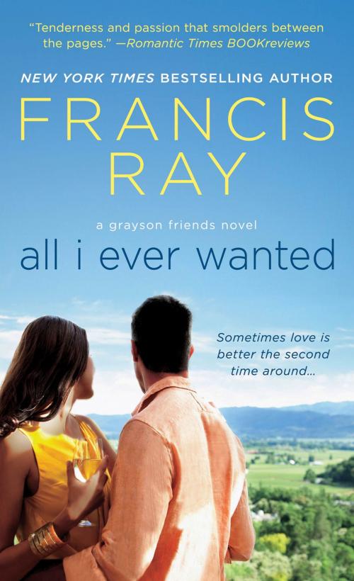 Cover of the book All I Ever Wanted by Francis Ray, St. Martin's Press