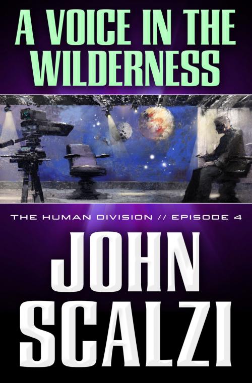 Cover of the book The Human Division #4: A Voice in the Wilderness by John Scalzi, Tom Doherty Associates
