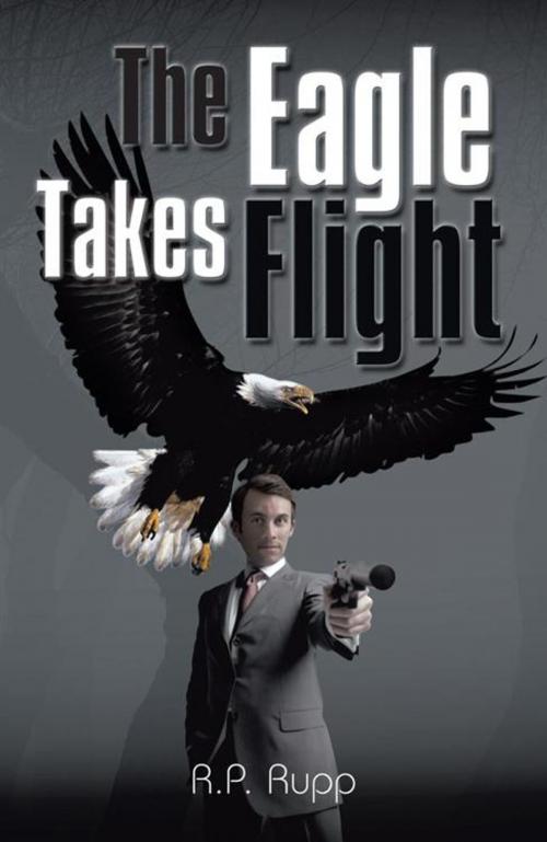 Cover of the book The Eagle Takes Flight by R.P. Rupp, Trafford Publishing
