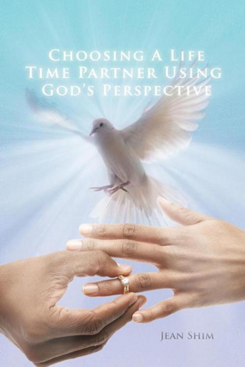 Cover of the book Choosing a Life Time Partner Using God's Perspective by JEAN SHIM, Trafford Publishing