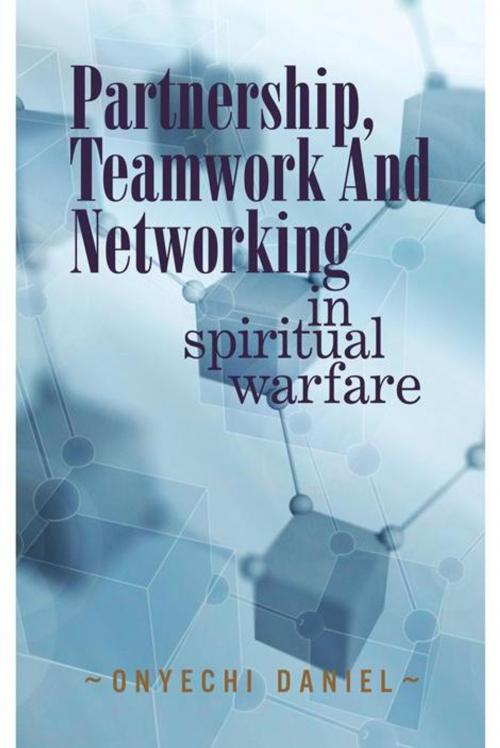 Cover of the book Partnership, Teamwork and Networking by Onyechi Daniel, AuthorHouse UK