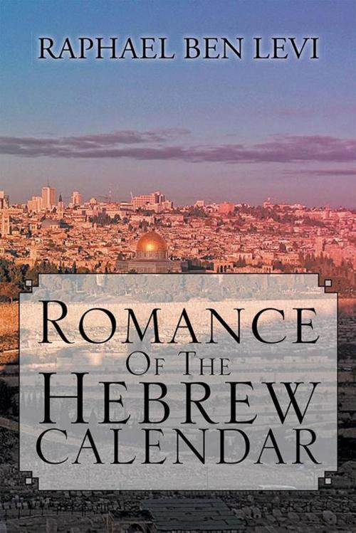 Cover of the book Romance of the Hebrew Calendar by Raphael Levi, Xlibris UK