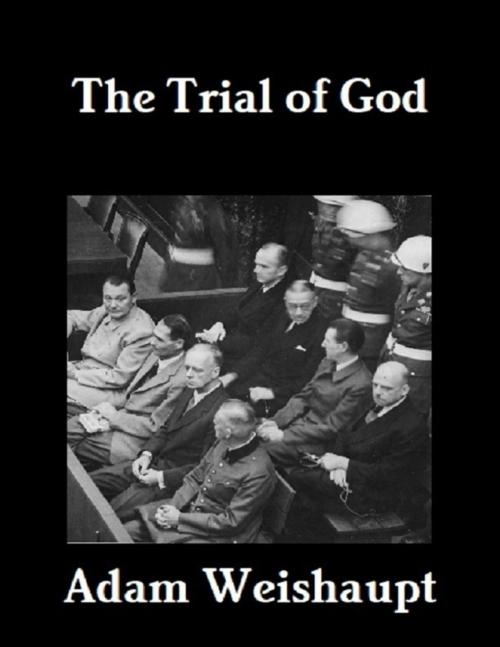 Cover of the book The Trial of God by Adam Weishaupt, Lulu.com