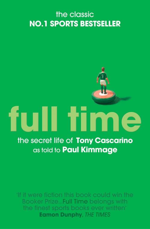 Cover of the book Full Time: The Secret Life Of Tony Cascarino by Paul Kimmage, Simon & Schuster UK