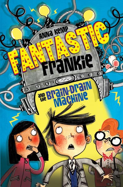 Cover of the book Fantastic Frankie and the Brain-Drain Machine by Anna Kemp, Simon & Schuster UK
