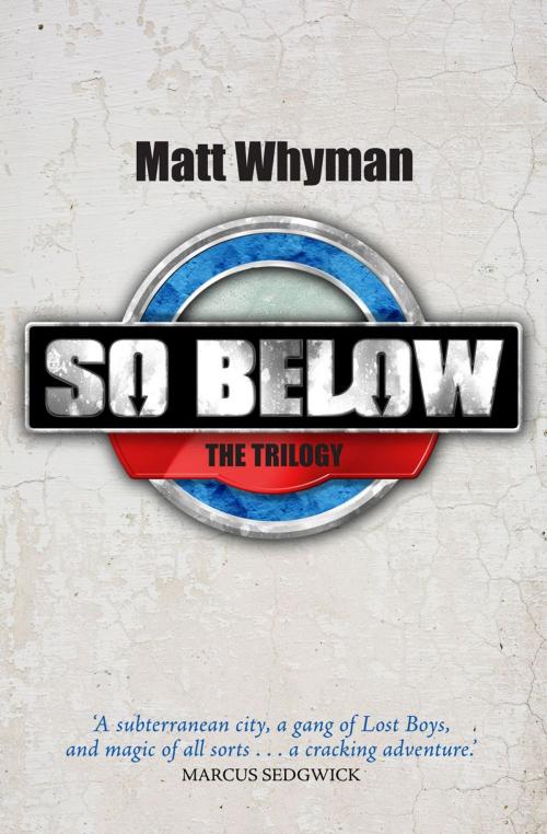 Cover of the book SO BELOW: THE TRILOGY by Matt Whyman, Simon & Schuster UK