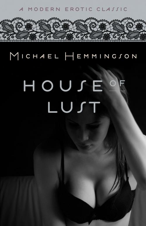 Cover of the book House of Lust (Modern Erotic Classics) by Michael Hemmingson, Little, Brown Book Group