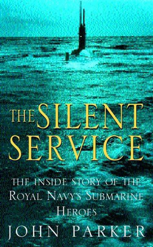Cover of the book The Silent Service by John Parker, Headline