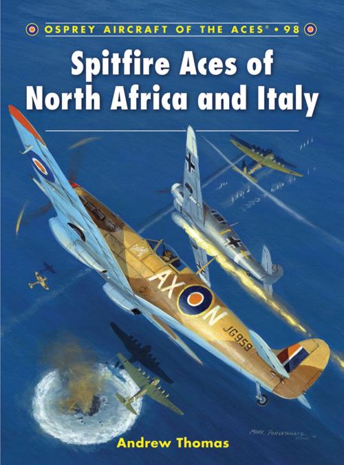 Cover of the book Spitfire Aces of North Africa and Italy by Andrew Thomas, Bloomsbury Publishing