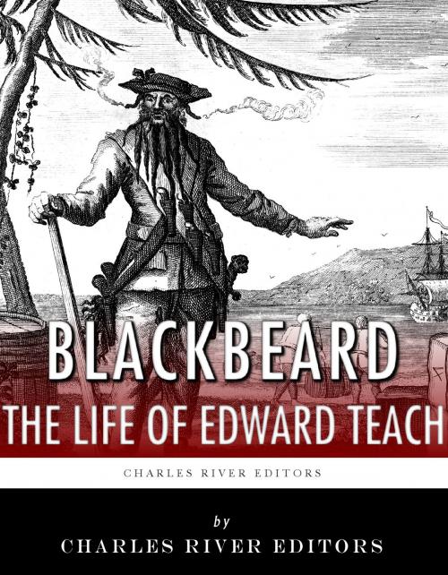 Cover of the book Blackbeard: The Life and Legacy of History's Most Famous Pirate by Charles River Editors, Charles River Editors