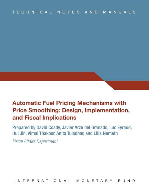 Cover of the book Automatic Fuel Pricing Mechanisms with Price Smoothing: Design, Implementation, and Fiscal Implications by David Coady, Javier Mr. Arze del Granado, Luc Eyraud, Anita Ms. Tuladhar, INTERNATIONAL MONETARY FUND