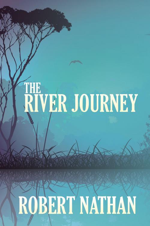 Cover of the book The River Journey by Robert Nathan, Jeffrey Byron