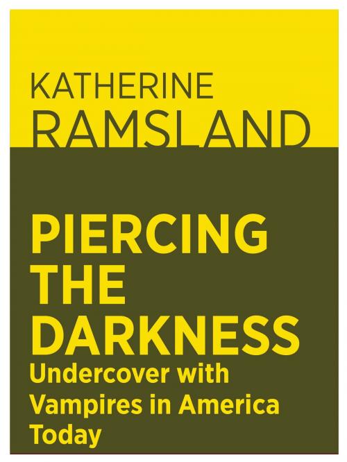 Cover of the book Piercing the Darkness: Undercover with Vampires in America Today by Katherine Ramsland, Katherine Ramsland