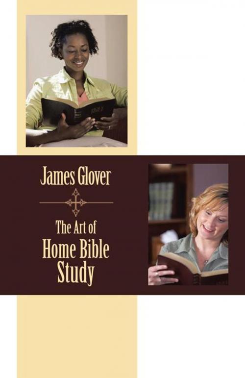 Cover of the book The Art of Home Bible Study by James Glover, iUniverse