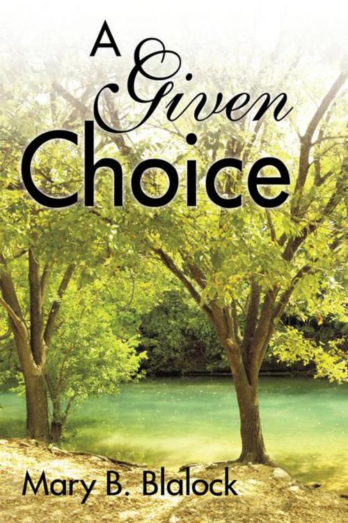 Cover of the book A Given Choice by Mary B. Blalock, iUniverse