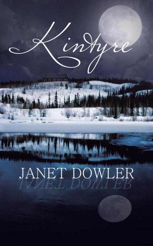 Cover of the book Kintyre by Janet Dowler, iUniverse