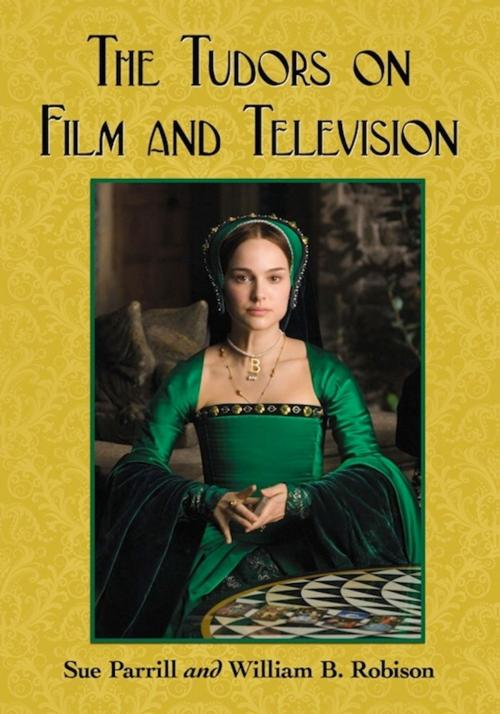 Cover of the book The Tudors on Film and Television by Sue Parrill, William B. Robison, McFarland & Company, Inc., Publishers