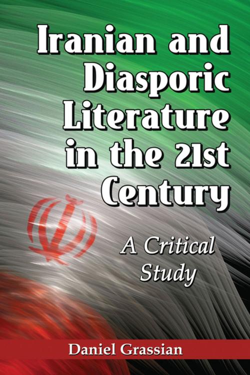 Cover of the book Iranian and Diasporic Literature in the 21st Century by Daniel Grassian, McFarland & Company, Inc., Publishers