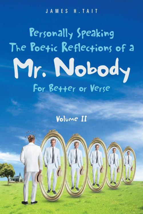 Cover of the book Personally Speaking-The Poetic Reflections of a Mr. Nobody by James H.Tait, AuthorHouse UK