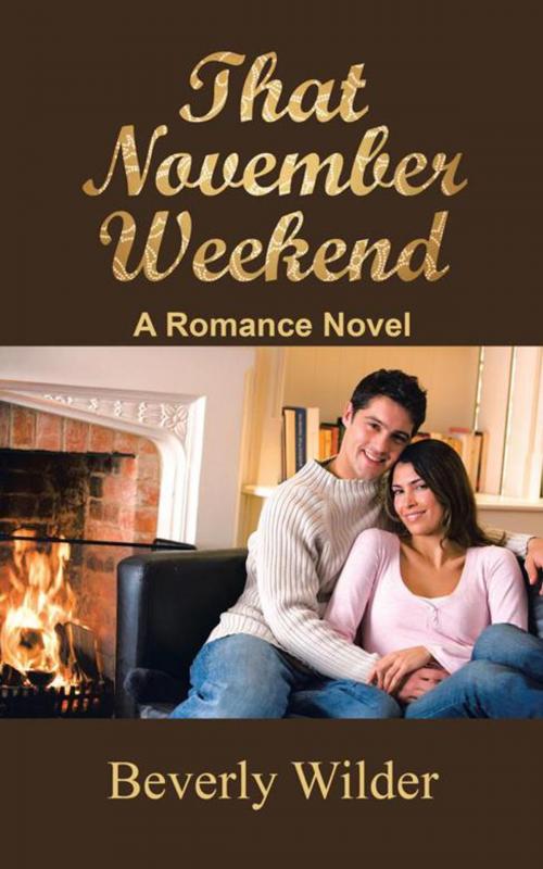 Cover of the book That November Weekend by Beverly Wilder, AuthorHouse
