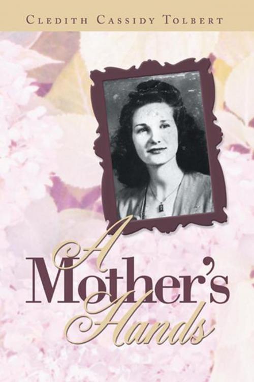 Cover of the book A Mother's Hands by Cledith Cassidy Tolbert, AuthorHouse