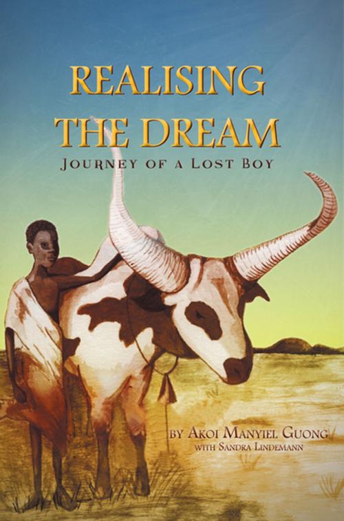 Cover of the book Realising the Dream by Akoi Manyiel Guong, Sandra Lindemann, Xlibris AU