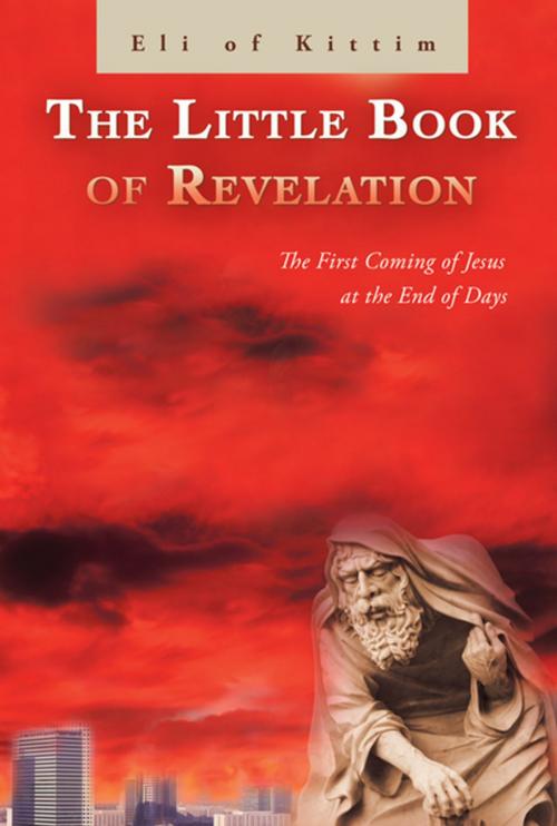 Cover of the book The Little Book of Revelation by Eli of Kittim, Xlibris US