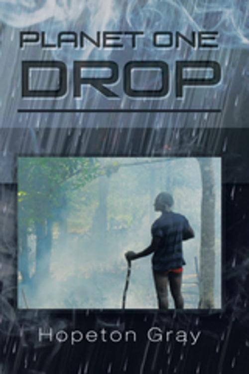 Cover of the book Planet One Drop by Hopeton Gray, Xlibris AU