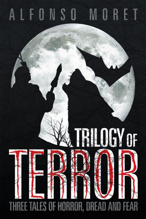 Cover of the book Trilogy of Terror by Alfonso Moret, Xlibris US