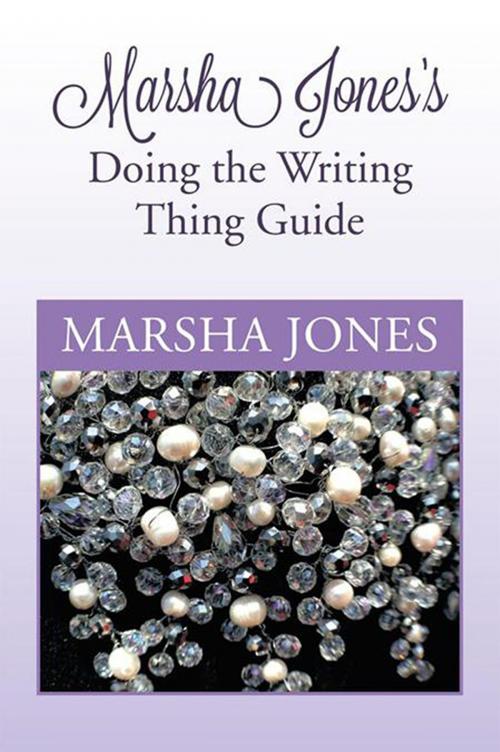 Cover of the book Marsha Jones's Doing the Writing Thing Guide by Marsha Jones, Xlibris US