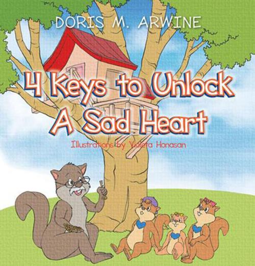 Cover of the book 4 Keys to Unlock a Sad Heart by Doris M. Arwine, Xlibris US