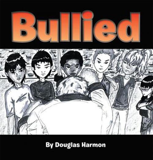 Cover of the book Bullied by Douglas Harmon, Xlibris US