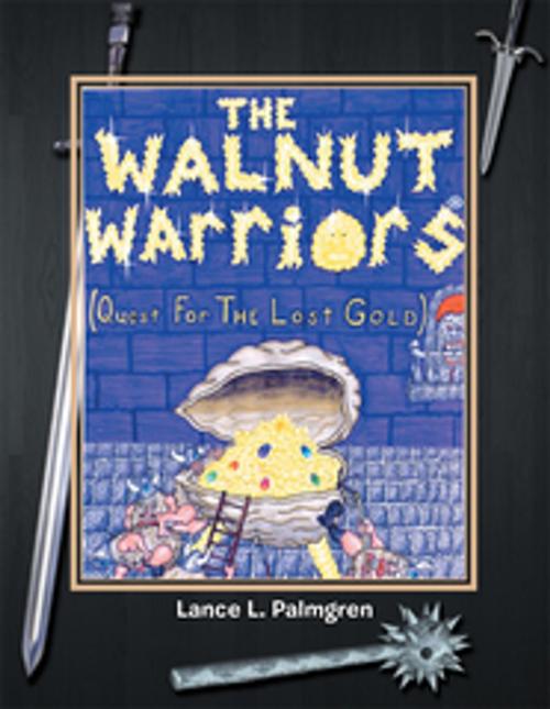 Cover of the book The Walnut Warriors® (Quest for the Lost Gold ) by Lance L. Palmgren, Xlibris US