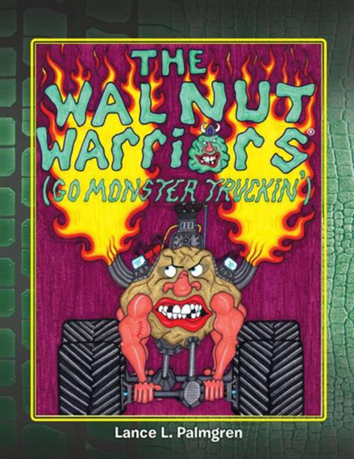 Cover of the book The Walnut Warriors® (Go Monster Truckin') by Lance L. Palmgren, Xlibris US