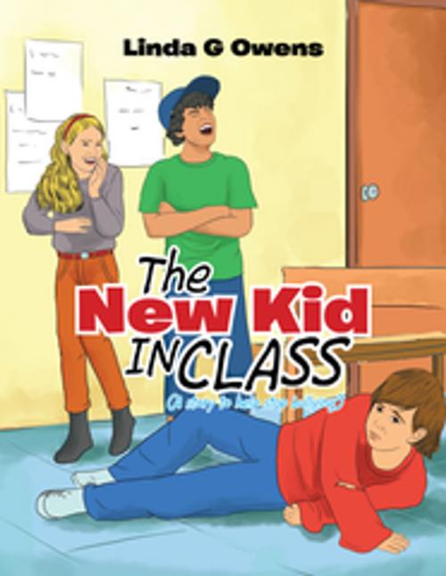 Cover of the book The New Kid in Class by Linda G. Owens, Xlibris US