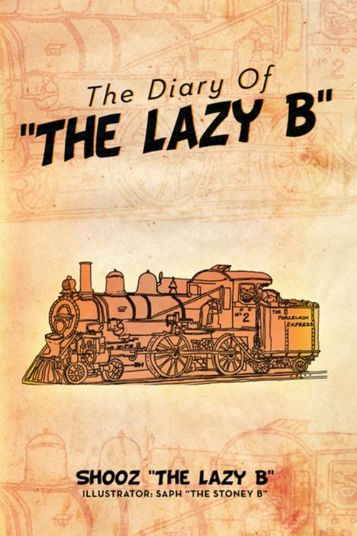 Cover of the book The Diary of ''The Lazy B'' by Shooz 'The Lazy B'', Xlibris NZ