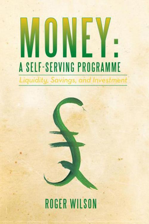 Cover of the book Money: a Self-Serving Programme by Roger Wilson, Xlibris UK