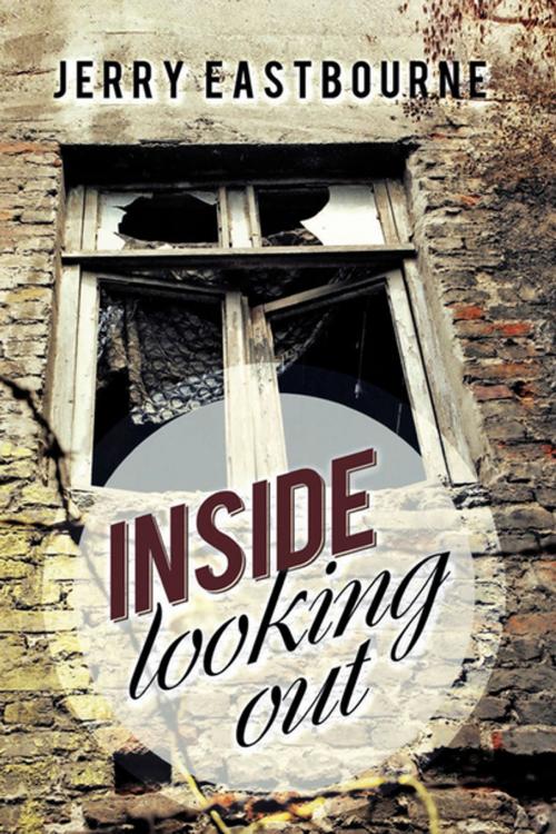 Cover of the book Inside Looking Out by Jerry Eastbourne, Xlibris US
