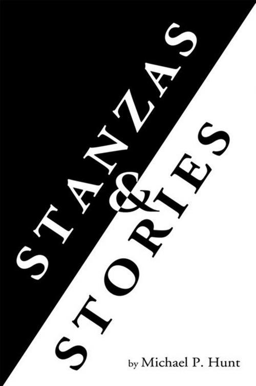 Cover of the book Stanzas & Stories by Michael P. Hunt, Xlibris US