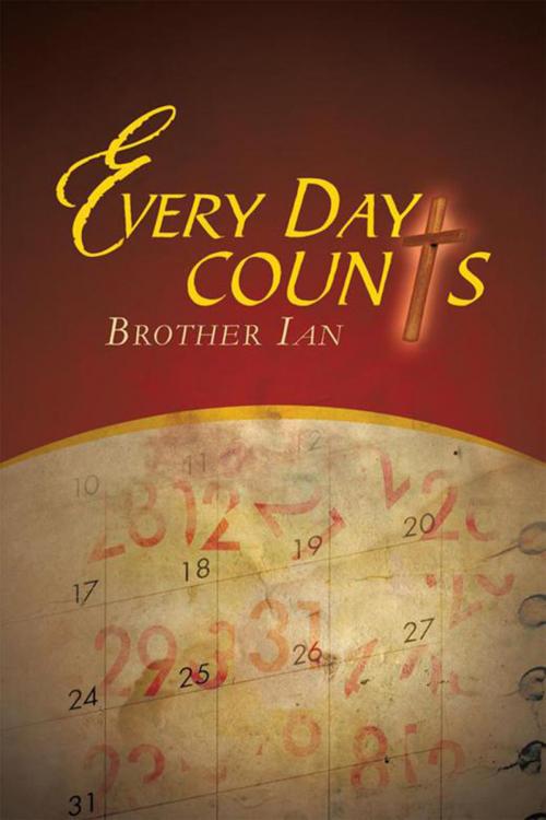 Cover of the book Every Day Counts by Brother Ian, Xlibris NZ