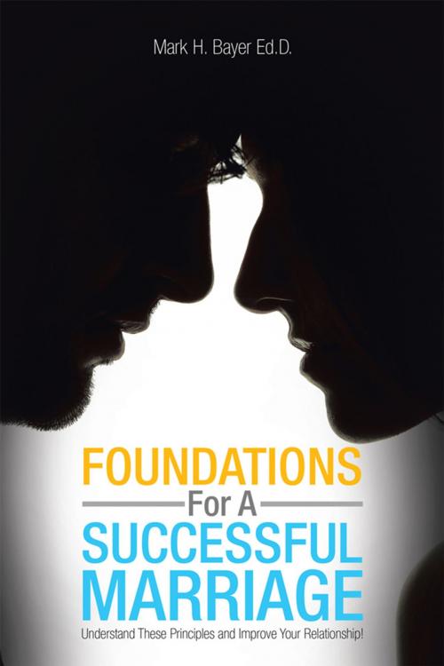 Cover of the book Foundations for a Successful Marriage by Mark H. Bayer Ed.D., Xlibris US