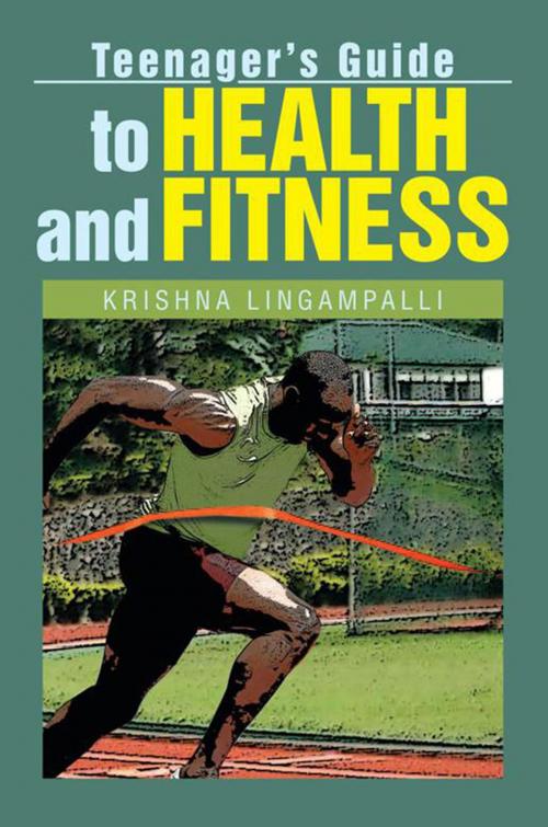 Cover of the book Teenager's Guide to Health and Fitness by Krishna Lingampalli, Xlibris US