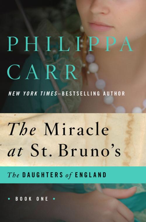 Cover of the book The Miracle at St. Bruno's by Philippa Carr, Open Road Media