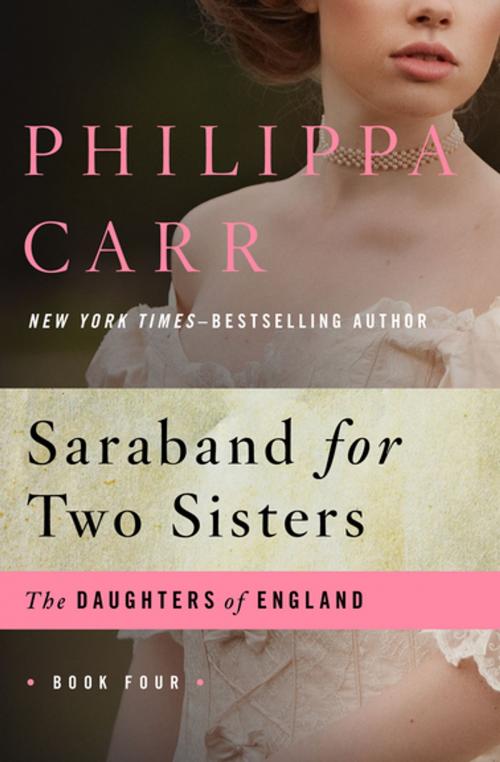 Cover of the book Saraband for Two Sisters by Philippa Carr, Open Road Media