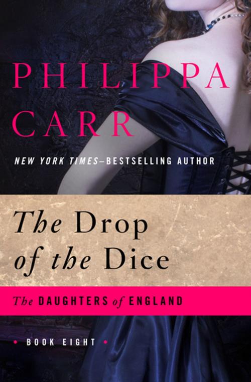 Cover of the book The Drop of the Dice by Philippa Carr, Open Road Media