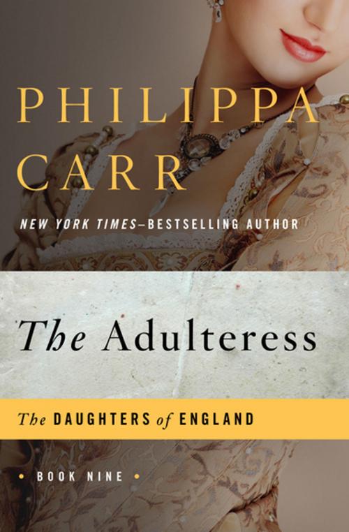 Cover of the book The Adulteress by Philippa Carr, Open Road Media