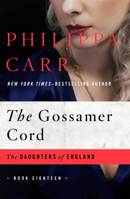 Cover of the book The Gossamer Cord by Philippa Carr, Open Road Media