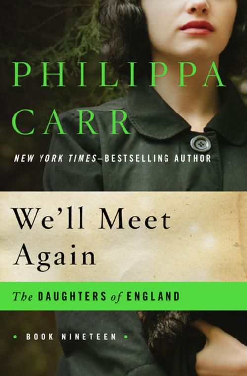 Cover of the book We'll Meet Again by Philippa Carr, Open Road Media