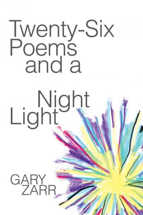 Cover of the book Twenty-Six Poems and a Night Light by Gary Zarr, AuthorHouse